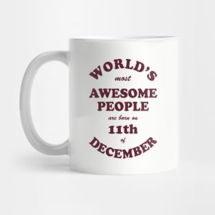 World's Most Awesome People are born on 11th of December Mug